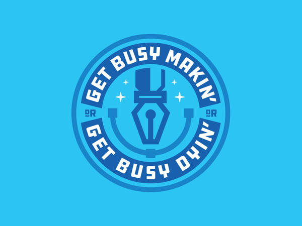 Get Busy Makin' Or Get Busy Dyin' by Jamie Ferrato