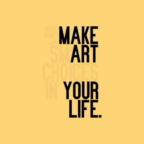 Make Art Your Life Ready For Print Typography Poster