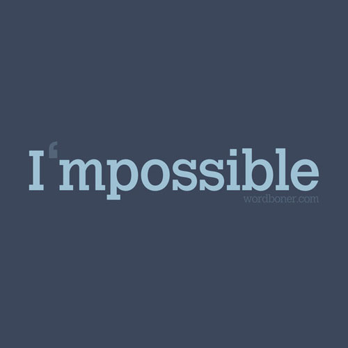 I'mpossible Ready For Print Typography Poster