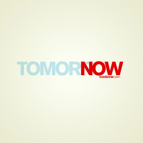 Tomorrow now Ready For Print Typography Poster