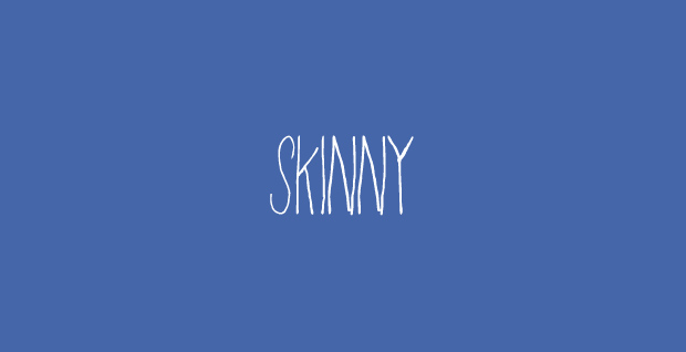 Skinny